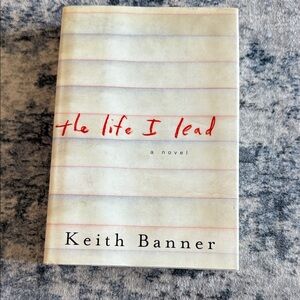 The Life I Lead Novel by Keith Banner